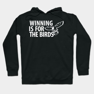 Winning Is For The Birds Hoodie